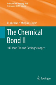 Title: The Chemical Bond II: 100 Years Old and Getting Stronger, Author: D. Michael P. Mingos