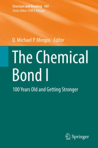 Title: The Chemical Bond I: 100 Years Old and Getting Stronger, Author: D. Michael P. Mingos