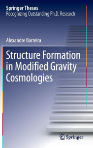 Title: Structure Formation in Modified Gravity Cosmologies, Author: Alexandre Barreira