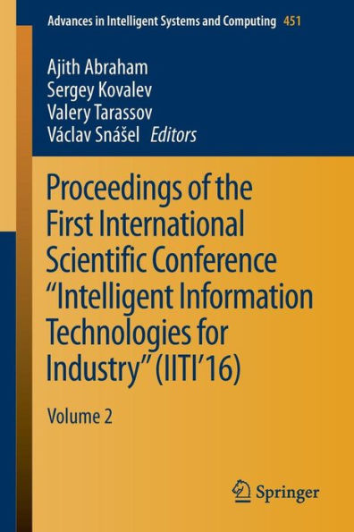 Proceedings of the First International Scientific Conference "Intelligent Information Technologies for Industry" (IITI'16): Volume 2