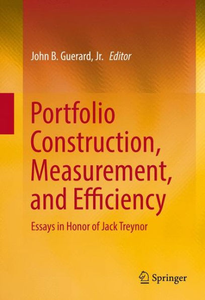 Portfolio Construction, Measurement, and Efficiency: Essays Honor of Jack Treynor