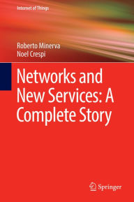 Title: Networks and New Services: A Complete Story, Author: Roberto Minerva