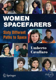 Title: Women Spacefarers: Sixty Different Paths to Space, Author: Umberto Cavallaro