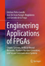 Engineering Applications of FPGAs: Chaotic Systems, Artificial Neural Networks, Random Number Generators, and Secure Communication Systems
