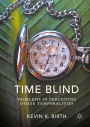 Time Blind: Problems in Perceiving Other Temporalities