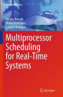 Multiprocessor Scheduling for Real-Time Systems