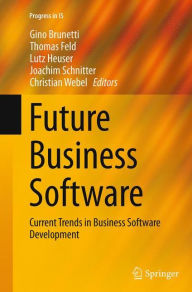 Title: Future Business Software: Current Trends in Business Software Development, Author: Gino Brunetti