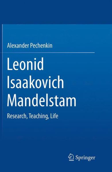 Leonid Isaakovich Mandelstam: Research, Teaching, Life