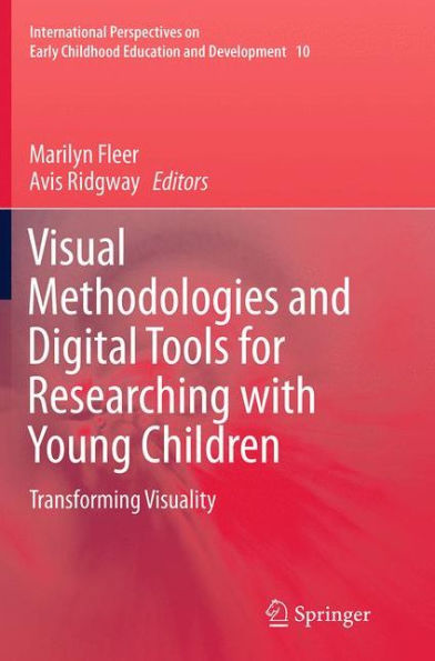 Visual Methodologies and Digital Tools for Researching with Young Children: Transforming Visuality