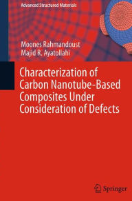 Title: Characterization of Carbon Nanotube Based Composites under Consideration of Defects, Author: Moones Rahmandoust