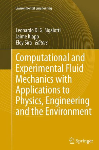 Computational and Experimental Fluid Mechanics with Applications to Physics, Engineering the Environment