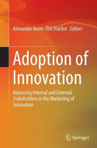 Adoption of Innovation: Balancing Internal and External Stakeholders the Marketing Innovation