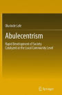 Abulecentrism: Rapid Development of Society Catalyzed at the Local Community Level