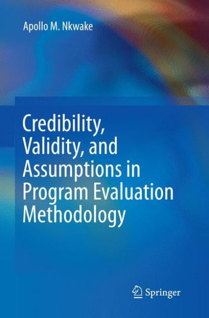 Credibility, Validity, and Assumptions in Program Evaluation ...