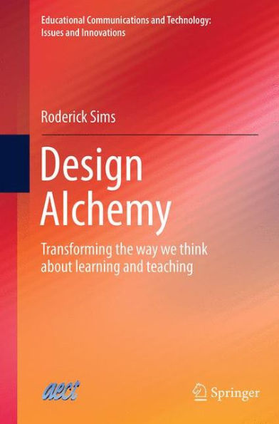 Design Alchemy: Transforming the way we think about learning and teaching