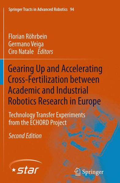 Gearing Up and Accelerating Cross-fertilization between Academic and Industrial Robotics Research in Europe:: Technology Transfer Experiments from the ECHORD Project