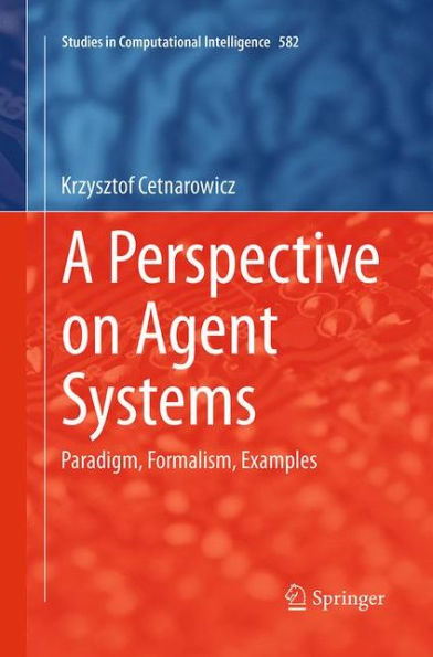 A Perspective on Agent Systems: Paradigm, Formalism, Examples