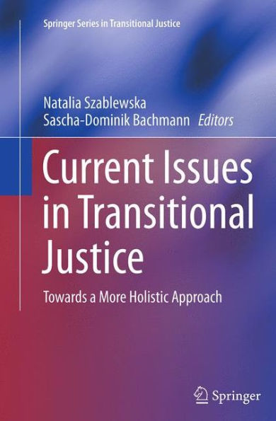 Current Issues Transitional Justice: Towards a More Holistic Approach
