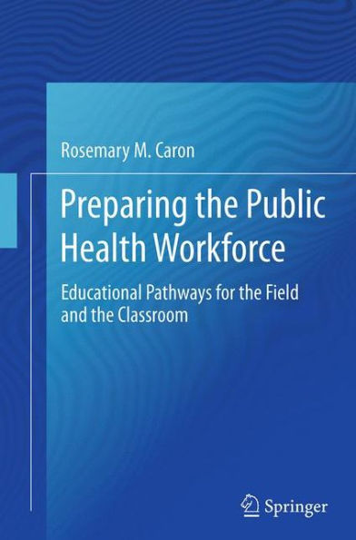 Preparing the Public Health Workforce: Educational Pathways for the Field and the Classroom