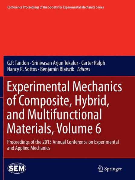 Experimental Mechanics of Composite, Hybrid, and Multifunctional Materials, Volume 6: Proceedings the 2013 Annual Conference on Applied