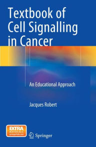 Title: Textbook of Cell Signalling in Cancer: An Educational Approach, Author: Jacques Robert