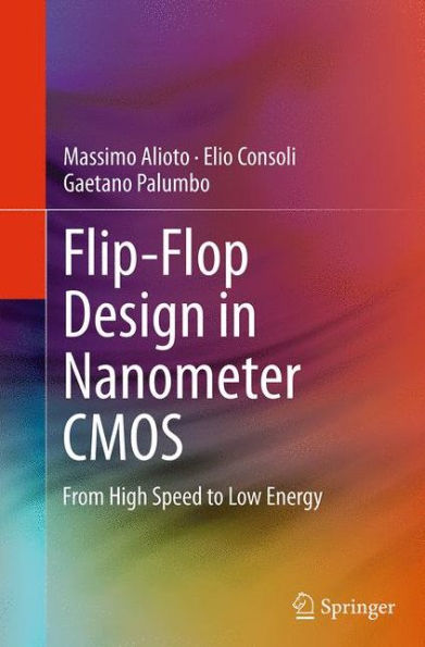 Flip-Flop Design Nanometer CMOS: From High Speed to Low Energy