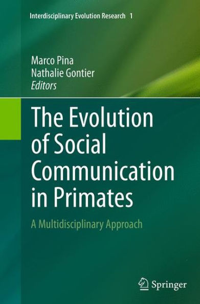 The Evolution of Social Communication Primates: A Multidisciplinary Approach