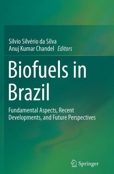 Biofuels Brazil: Fundamental Aspects, Recent Developments, and Future Perspectives