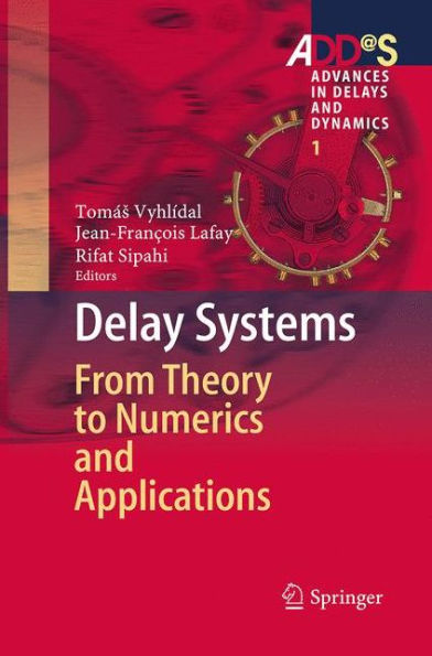 Delay Systems: From Theory to Numerics and Applications