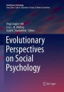 Evolutionary Perspectives on Social Psychology