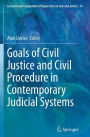 Goals of Civil Justice and Civil Procedure in Contemporary Judicial Systems
