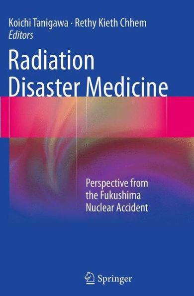 Radiation Disaster Medicine: Perspective from the Fukushima Nuclear Accident