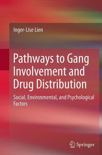 Pathways to Gang Involvement and Drug Distribution: Social, Environmental, Psychological Factors