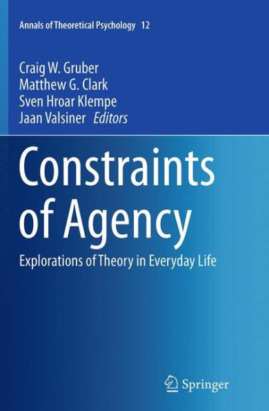 Constraints of Agency: Explorations Theory Everyday Life