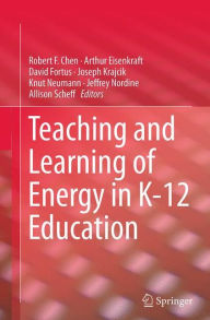 Title: Teaching and Learning of Energy in K - 12 Education, Author: Robert F. Chen