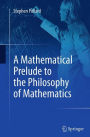 A Mathematical Prelude to the Philosophy of Mathematics