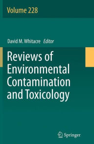 Title: Reviews of Environmental Contamination and Toxicology Volume 228, Author: David M. Whitacre