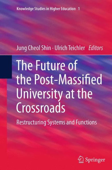 the Future of Post-Massified University at Crossroads: Restructuring Systems and Functions