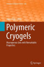 Polymeric Cryogels: Macroporous Gels with Remarkable Properties