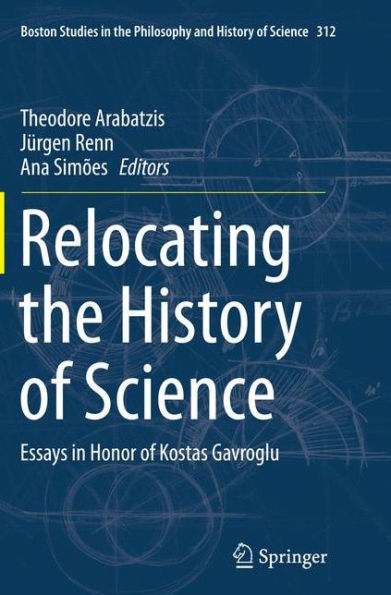 Relocating the History of Science: Essays Honor Kostas Gavroglu