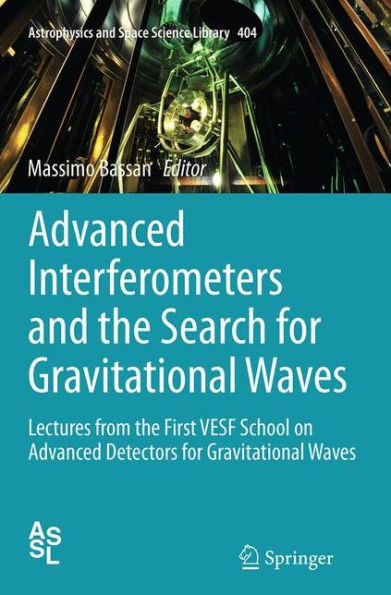 Advanced Interferometers and the Search for Gravitational Waves: Lectures from First VESF School on Detectors Waves