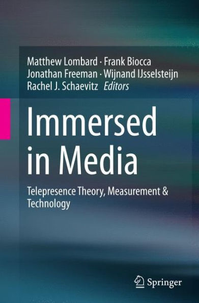 Immersed in Media: Telepresence Theory, Measurement & Technology