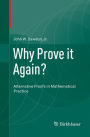 Why Prove it Again?: Alternative Proofs in Mathematical Practice