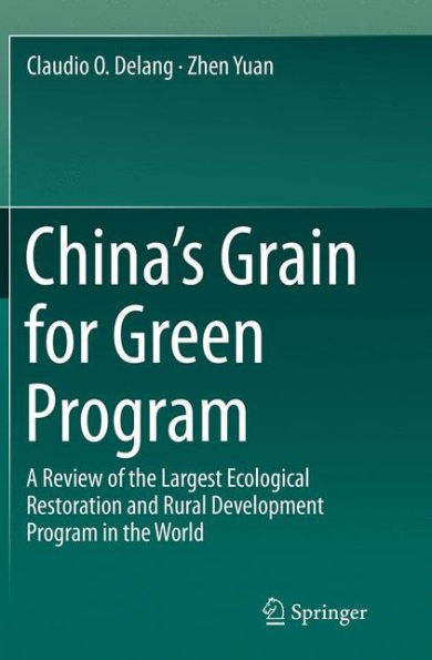 China's Grain for Green Program: A Review of the Largest Ecological Restoration and Rural Development Program World