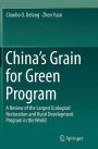 China's Grain for Green Program: A Review of the Largest Ecological Restoration and Rural Development Program in the World