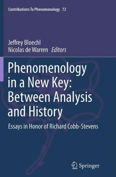 Phenomenology a New Key: Between Analysis and History: Essays Honor of Richard Cobb-Stevens