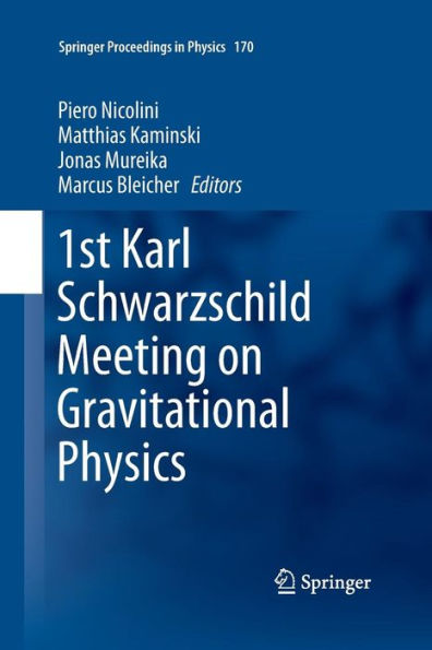 1st Karl Schwarzschild Meeting on Gravitational Physics