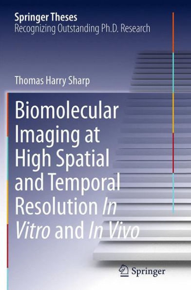 Biomolecular Imaging at High Spatial and Temporal Resolution Vitro Vivo