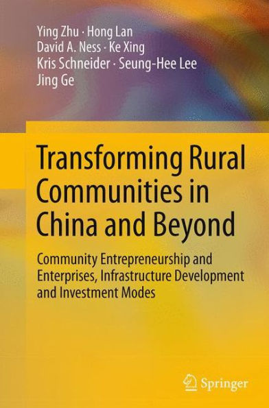 Transforming Rural Communities China and Beyond: Community Entrepreneurship Enterprises, Infrastructure Development Investment Modes