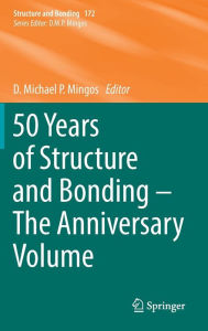 Title: 50 Years of Structure and Bonding - The Anniversary Volume, Author: D. Michael P. Mingos